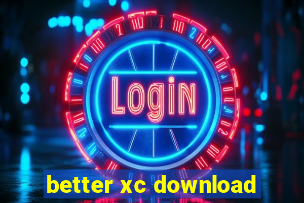 better xc download